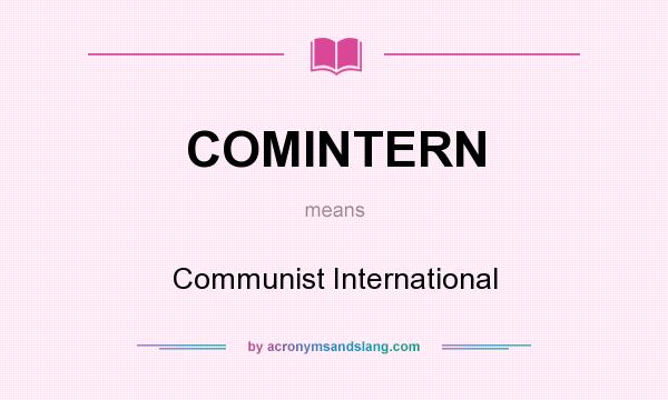 What does COMINTERN mean? It stands for Communist International