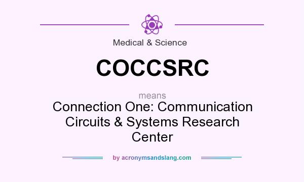 What does COCCSRC mean? It stands for Connection One: Communication Circuits & Systems Research Center