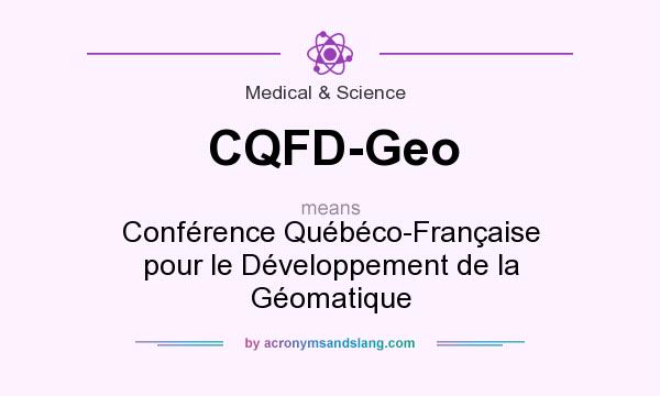 What does CQFD-Geo mean? It stands for Conférence Québéco-Française pour le Développement de la Géomatique