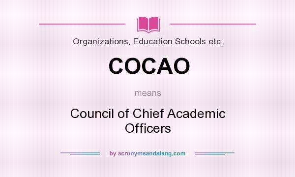 What does COCAO mean? It stands for Council of Chief Academic Officers