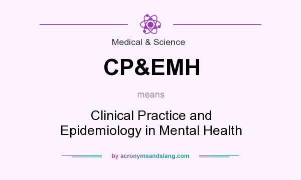 What does CP&EMH mean? It stands for Clinical Practice and Epidemiology in Mental Health