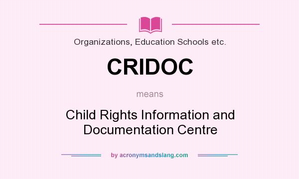 What does CRIDOC mean? It stands for Child Rights Information and Documentation Centre