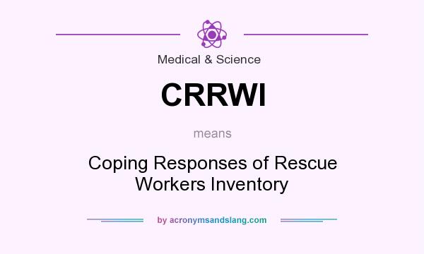 What does CRRWI mean? It stands for Coping Responses of Rescue Workers Inventory