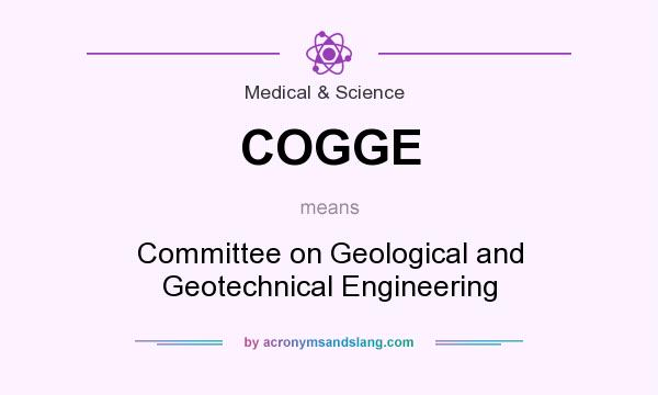 What does COGGE mean? It stands for Committee on Geological and Geotechnical Engineering