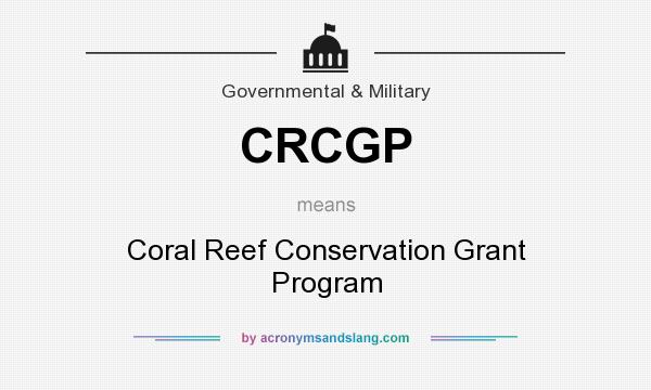 What does CRCGP mean? It stands for Coral Reef Conservation Grant Program