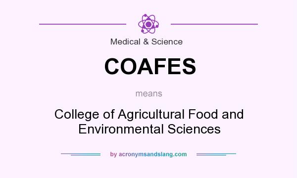 What does COAFES mean? It stands for College of Agricultural Food and Environmental Sciences