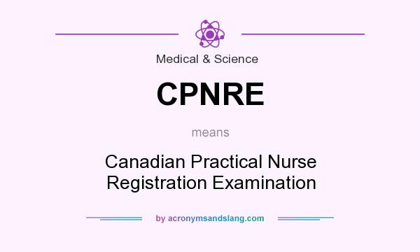 What does CPNRE mean? It stands for Canadian Practical Nurse Registration Examination