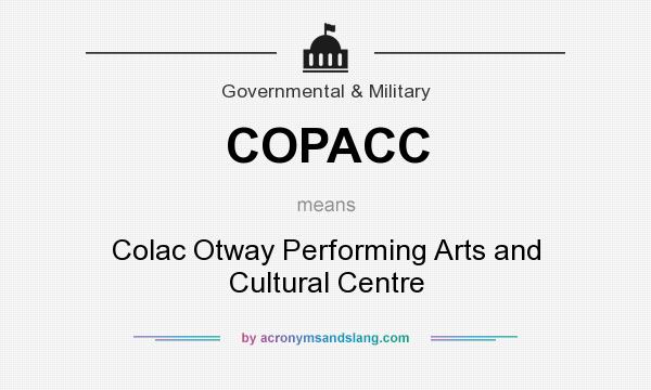 What does COPACC mean? It stands for Colac Otway Performing Arts and Cultural Centre