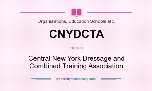 What does CNYDCTA mean? It stands for Central New York Dressage and Combined Training Association