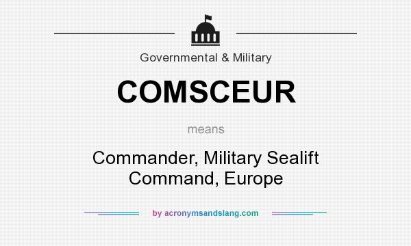 What does COMSCEUR mean? It stands for Commander, Military Sealift Command, Europe