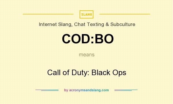 What does COD:BO mean? It stands for Call of Duty: Black Ops