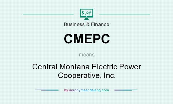 What does CMEPC mean? It stands for Central Montana Electric Power Cooperative, Inc.