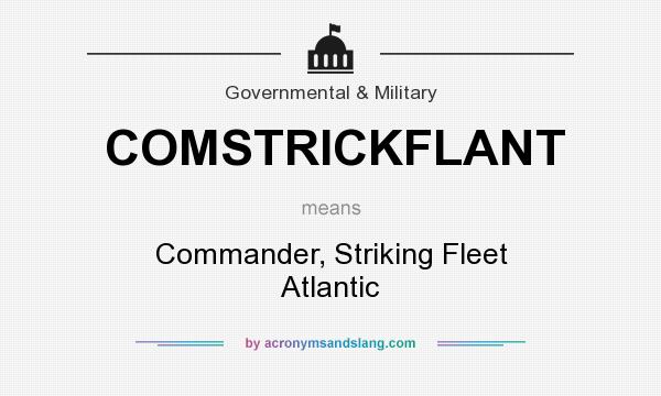 What does COMSTRICKFLANT mean? It stands for Commander, Striking Fleet Atlantic