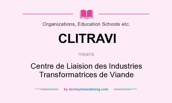 What does CLITRAVI mean? It stands for Centre de Liaision des Industries Transformatrices de Viande