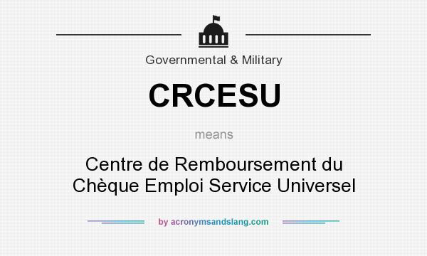 What does CRCESU mean? It stands for Centre de Remboursement du Chèque Emploi Service Universel