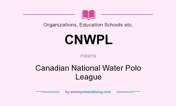 What does CNWPL mean? It stands for Canadian National Water Polo League