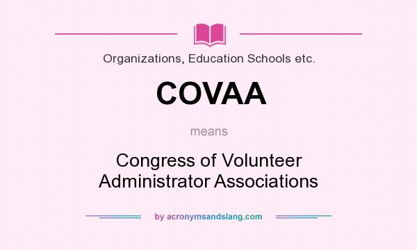 What does COVAA mean? It stands for Congress of Volunteer Administrator Associations