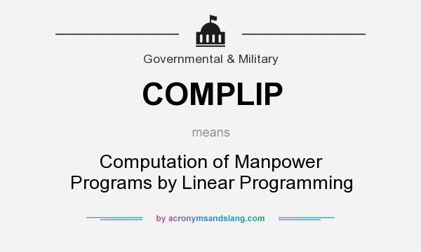 What does COMPLIP mean? It stands for Computation of Manpower Programs by Linear Programming