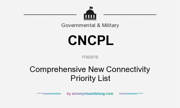 What does CNCPL mean? It stands for Comprehensive New Connectivity Priority List