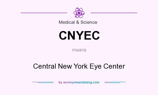 What does CNYEC mean? It stands for Central New York Eye Center
