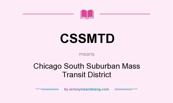 What does CSSMTD mean? It stands for Chicago South Suburban Mass Transit District
