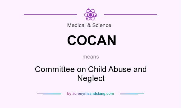 What does COCAN mean? It stands for Committee on Child Abuse and Neglect