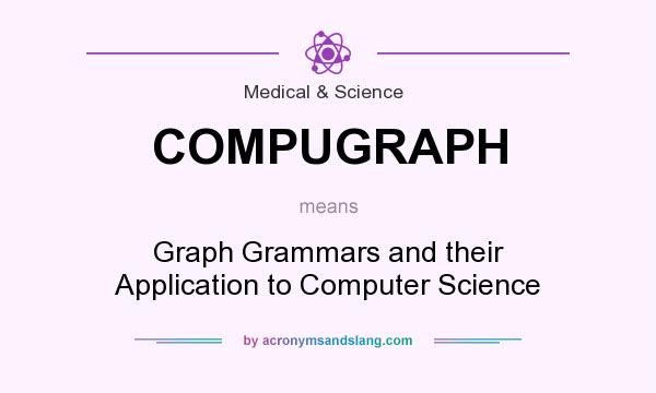What does COMPUGRAPH mean? It stands for Graph Grammars and their Application to Computer Science