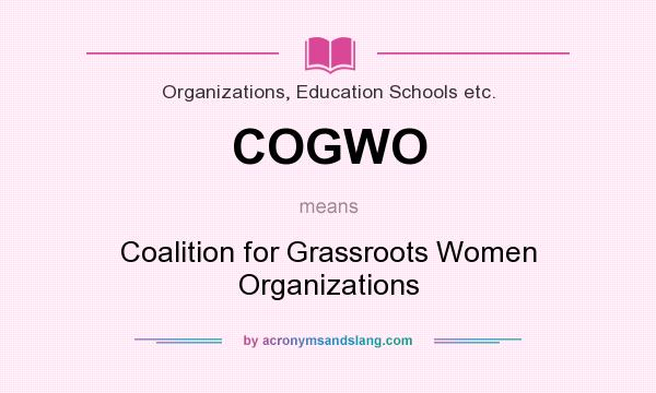 What does COGWO mean? It stands for Coalition for Grassroots Women Organizations