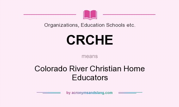 What does CRCHE mean? It stands for Colorado River Christian Home Educators