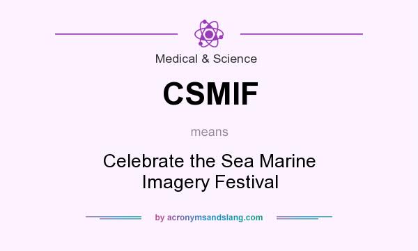 What does CSMIF mean? It stands for Celebrate the Sea Marine Imagery Festival