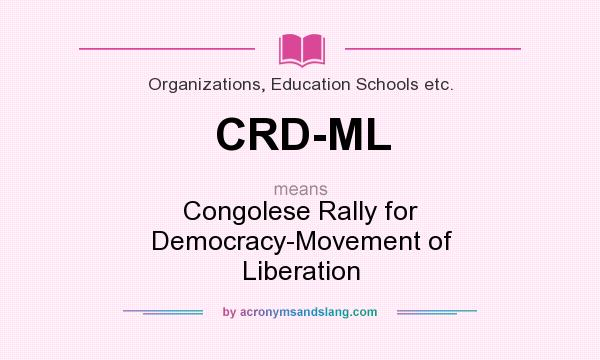 What does CRD-ML mean? It stands for Congolese Rally for Democracy-Movement of Liberation