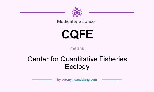 What does CQFE mean? It stands for Center for Quantitative Fisheries Ecology