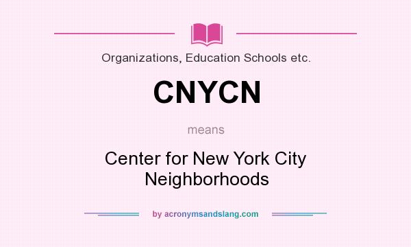What does CNYCN mean? It stands for Center for New York City Neighborhoods