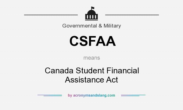 What does CSFAA mean? It stands for Canada Student Financial Assistance Act