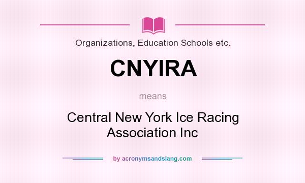 What does CNYIRA mean? It stands for Central New York Ice Racing Association Inc
