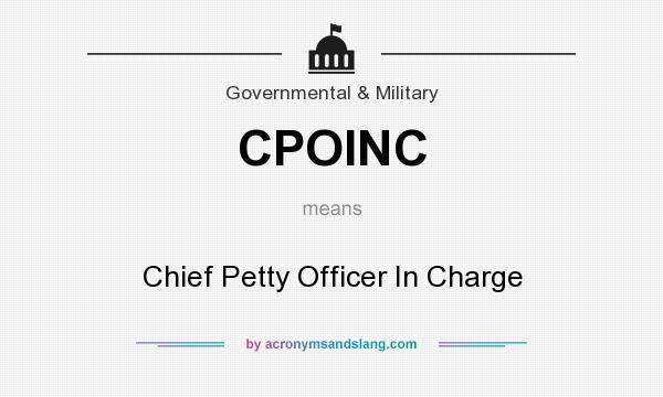 What does CPOINC mean? It stands for Chief Petty Officer In Charge