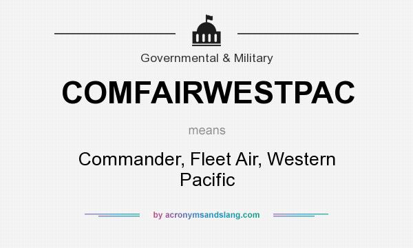 What does COMFAIRWESTPAC mean? It stands for Commander, Fleet Air, Western Pacific