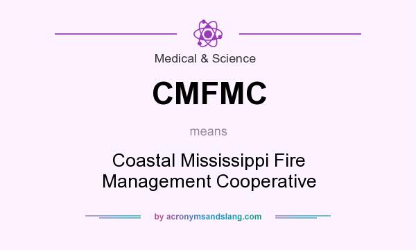 What does CMFMC mean? It stands for Coastal Mississippi Fire Management Cooperative