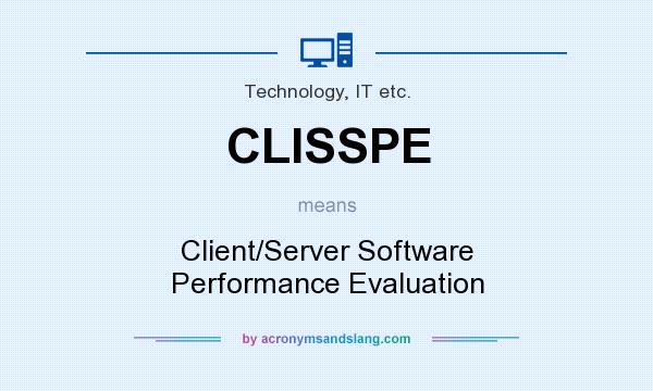 What does CLISSPE mean? It stands for Client/Server Software Performance Evaluation