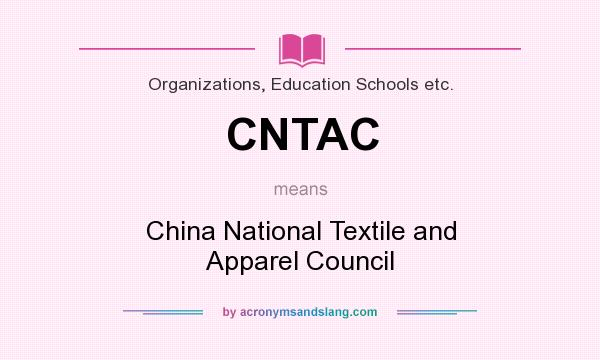 What does CNTAC mean? It stands for China National Textile and Apparel Council
