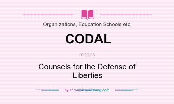 What does CODAL mean? It stands for Counsels for the Defense of Liberties