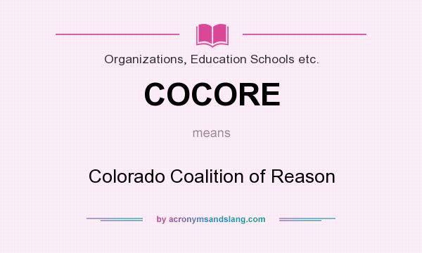 What does COCORE mean? It stands for Colorado Coalition of Reason