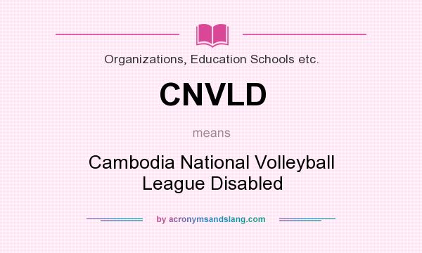 What does CNVLD mean? It stands for Cambodia National Volleyball League Disabled