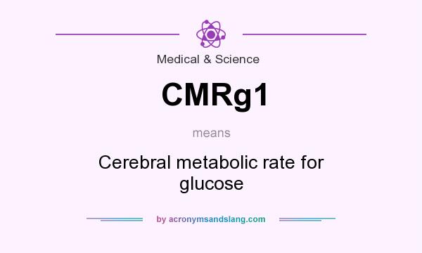 What does CMRg1 mean? It stands for Cerebral metabolic rate for glucose