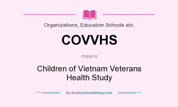 What does COVVHS mean? It stands for Children of Vietnam Veterans Health Study