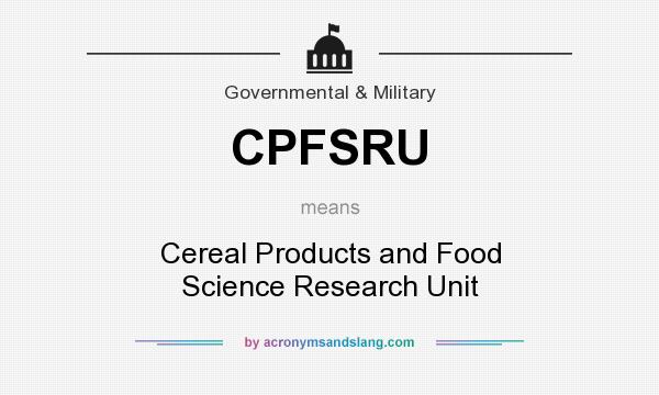 What does CPFSRU mean? It stands for Cereal Products and Food Science Research Unit