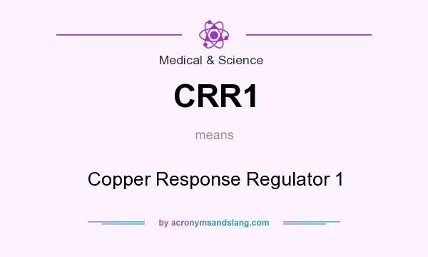 What does CRR1 mean? It stands for Copper Response Regulator 1