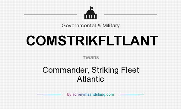 What does COMSTRIKFLTLANT mean? It stands for Commander, Striking Fleet Atlantic