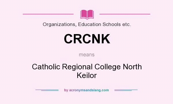 What does CRCNK mean? It stands for Catholic Regional College North Keilor