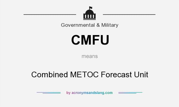 What does CMFU mean? It stands for Combined METOC Forecast Unit
